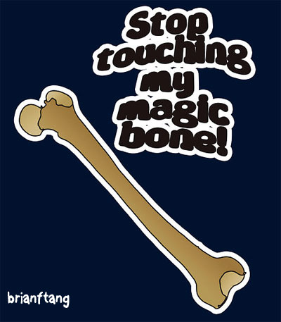 stop touching my magic bone